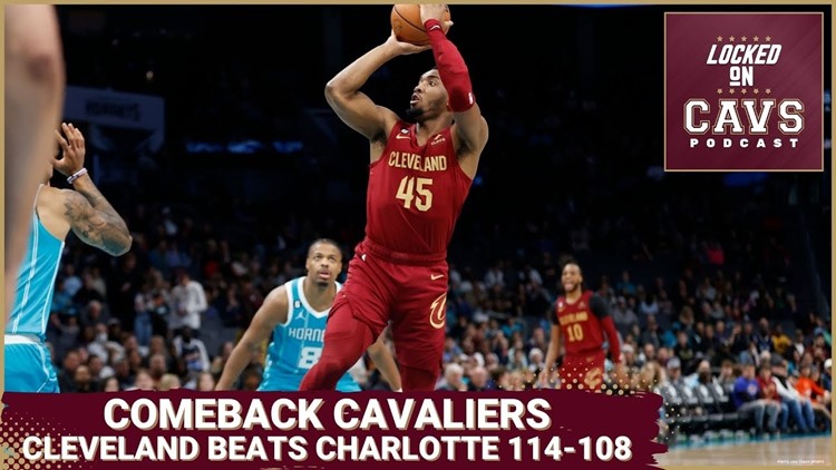 Cavs get good bench game, come back to beat Hornets | Cleveland Cavaliers podcast