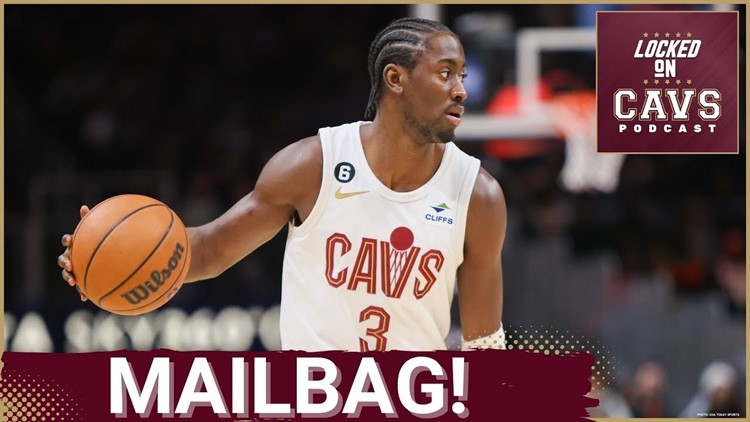 Mailbag:  Perfect player for this team, Caris LeVert’s future and more | Cleveland Cavaliers podcast