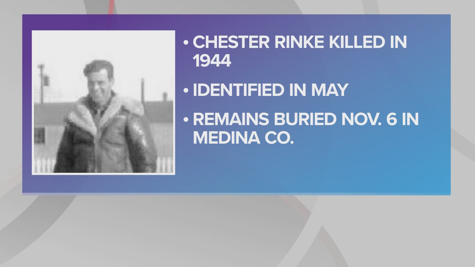 Chester Rinke was killed during World War II on June 26, 1944. His remains were identified on May 5, 2023.