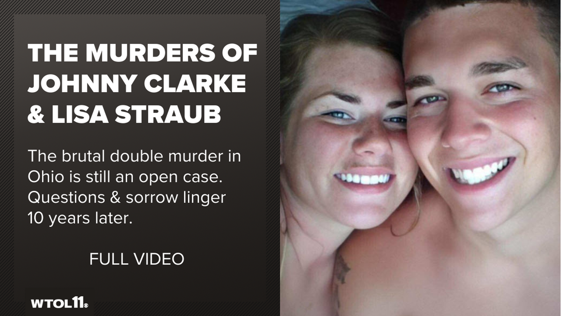 When Johnny Clarke and Lisa Straub were killed inside a Holland home in true crime brutal murders on Jan. 30, 2011, it shocked the community. The case remains open.