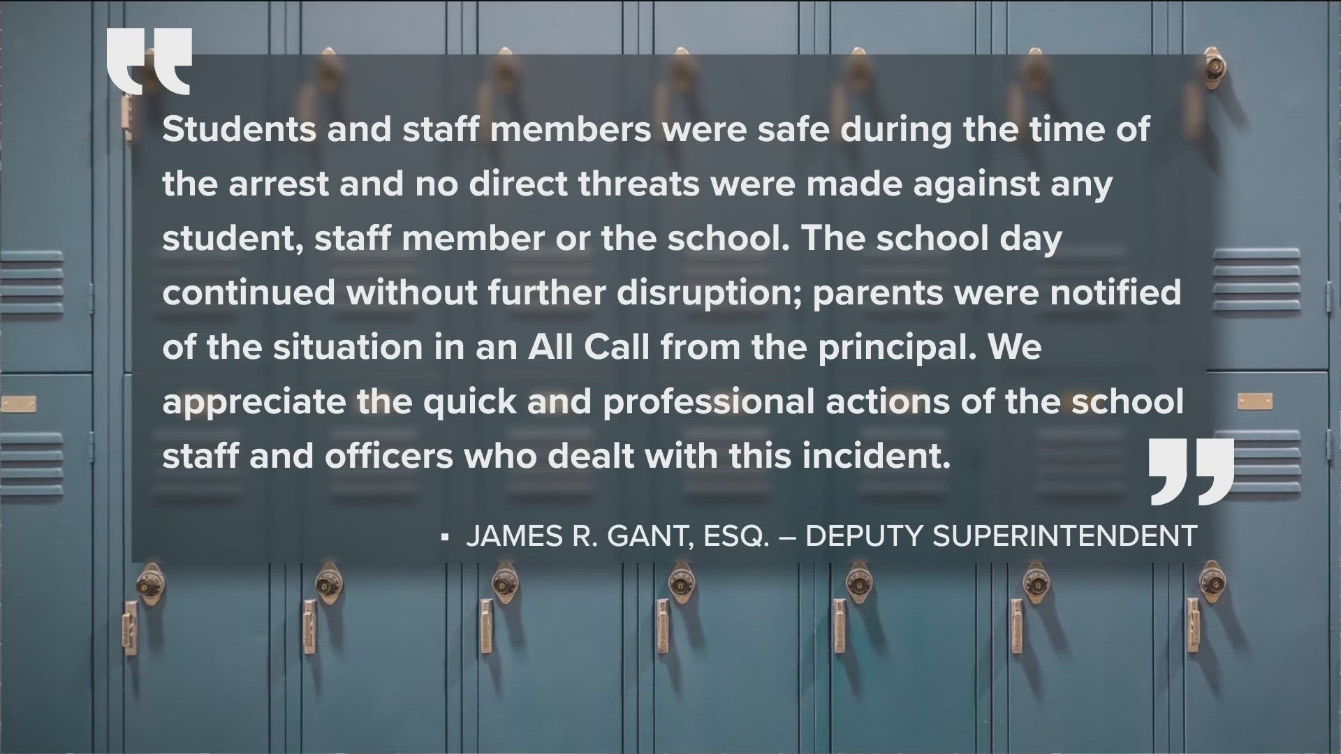 A district administrator said no threat was made to the school at the time of the incident.