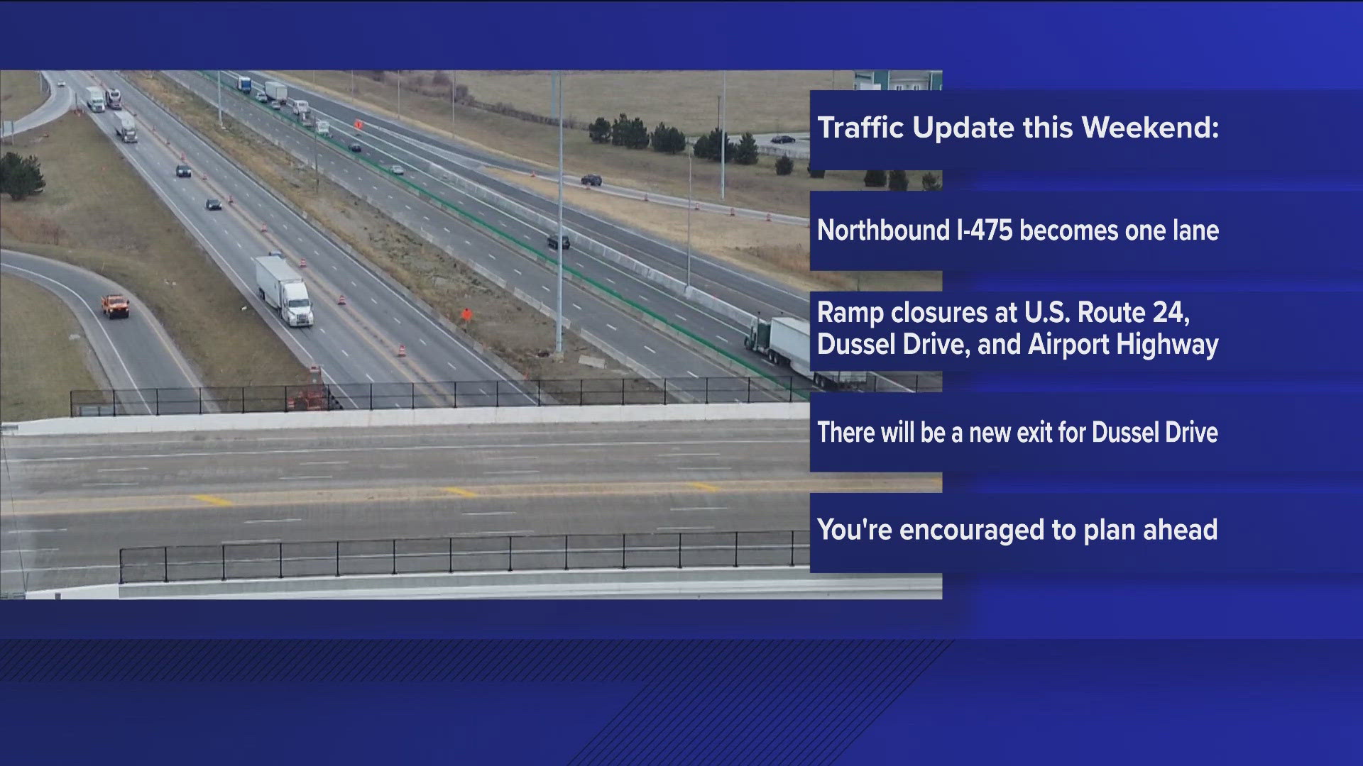 Northbound I-475 will be reduced to one lane beginning at 6 a.m. Saturday between U.S. Route 24 and Airport Highway until the traffic switch is complete.