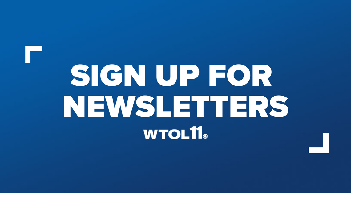 WTOL 11 newsletters | Sign up here