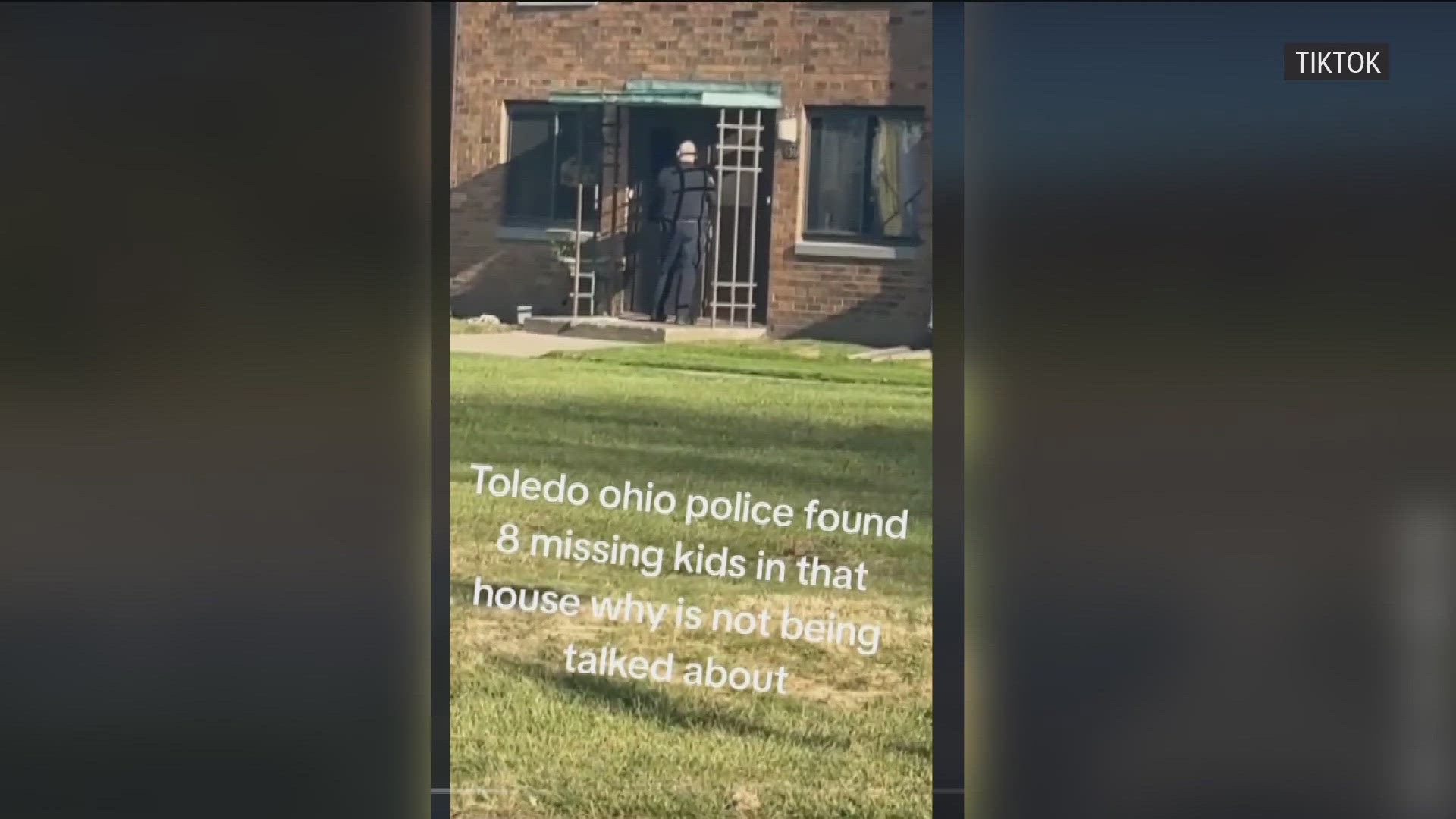 The Toledo Police Department says the video shows officers in uniform at the residence, but the reason they were there was not related to a missing person.