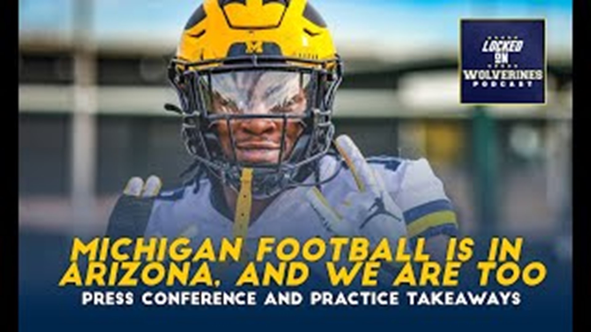 Takeaways from the press conference, as well as running down what Locked On Wolverines saw in the first 15 minutes of Michigan football's practice in Tempe, Arizona.