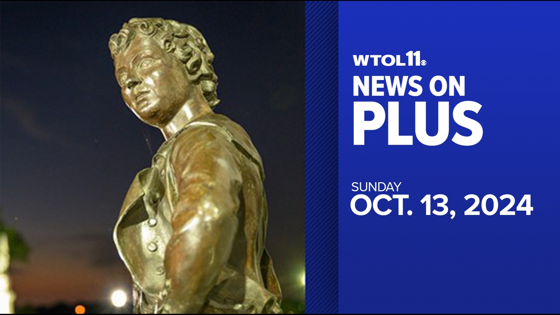 The latest from the WTOL 11 News and Weather team on WTOL 11 Plus for October 13, 2024.