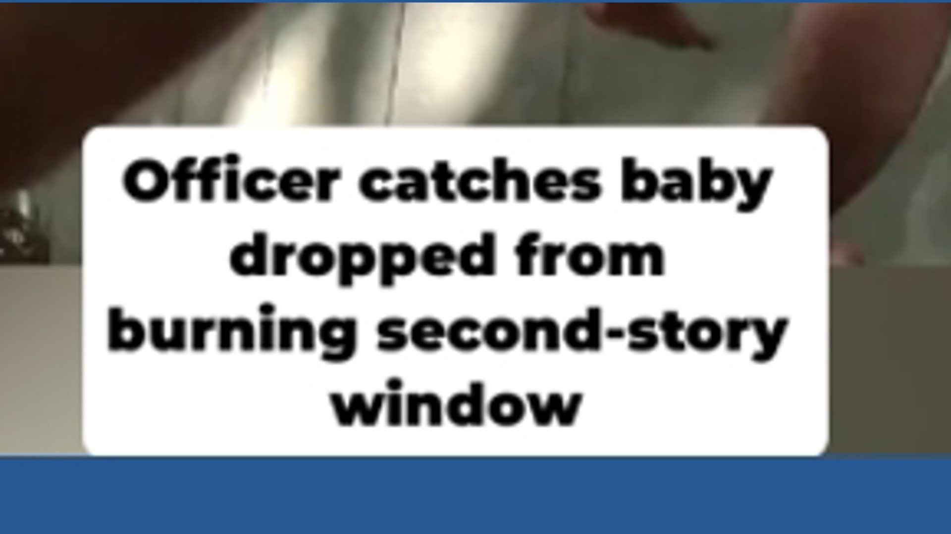 Michigan officer catches baby dropped from burning second-story window ...