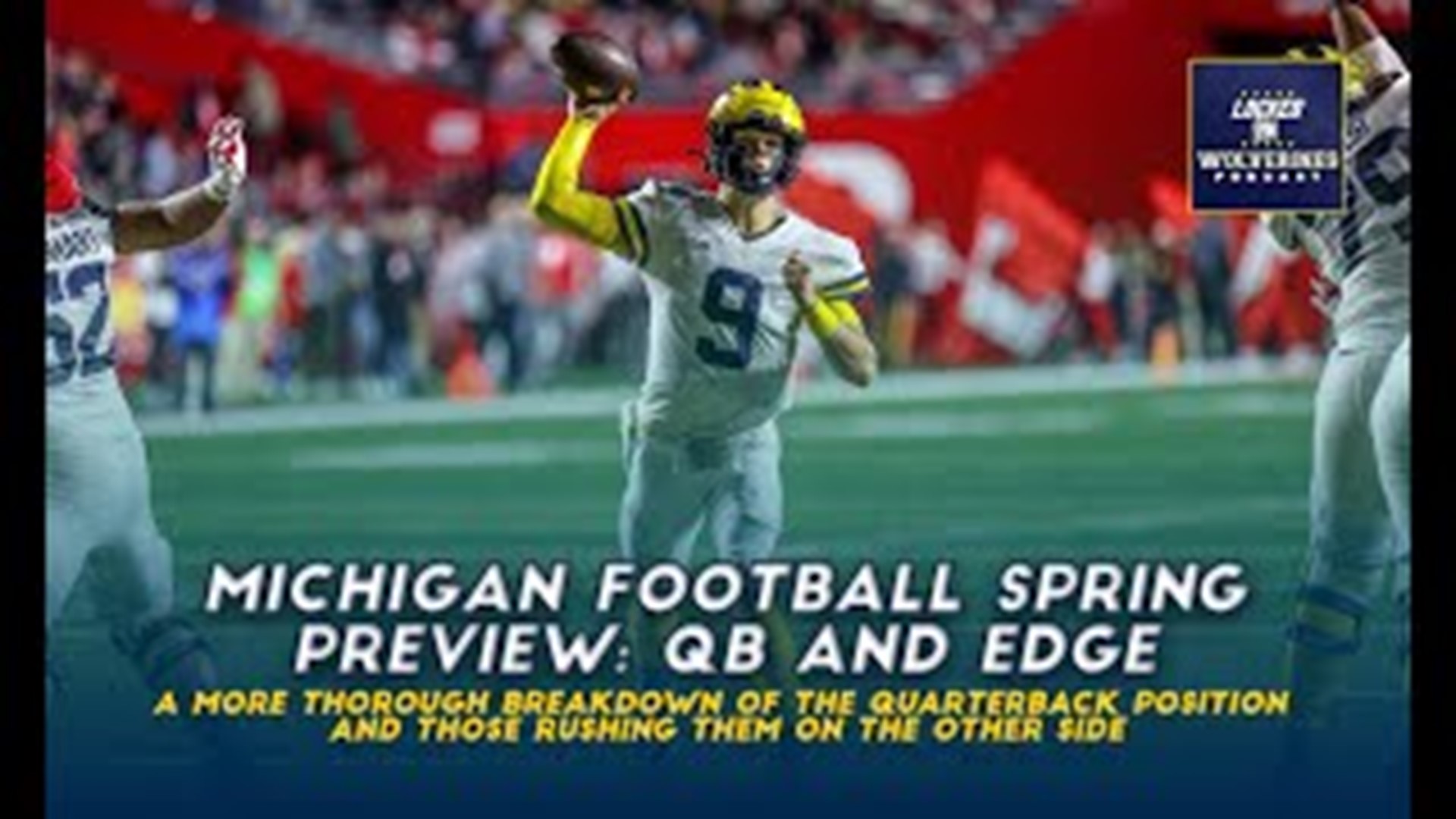 Locked On Wolverines discusses J.J. McCarthy and his potential more thoroughly, before moving on to the expected edge rushers and those who may be behind them.