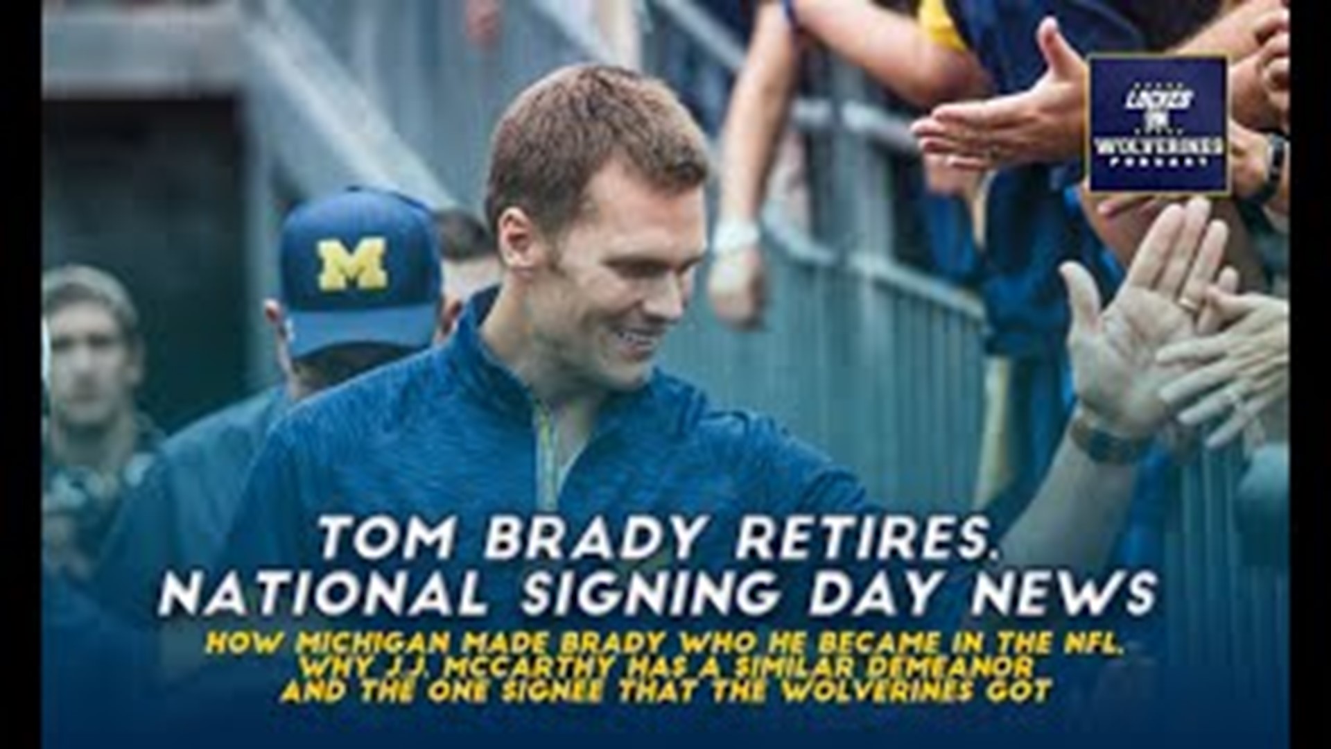 Tom Brady's career with Michigan football the NFL. Why the Wolverines shaped who he became and similarities with J.J. McCarthy. Plus, signing day: Brandt commits.